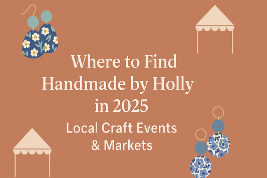 Where to Find Handmade by Holly in 2025 – Local Craft Events & Markets